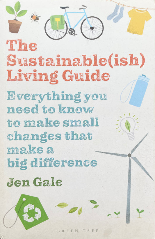 The Sustainable(ish) Living Guide: Everything you need to know to make small changes that make a big difference (Used)