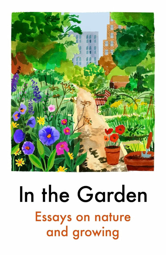 In the Garden: Essays on Nature and Growing (Used)