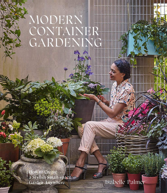 Modern Container Gardening: How to Create a Stylish Small-Space Garden Anywhere (Used)