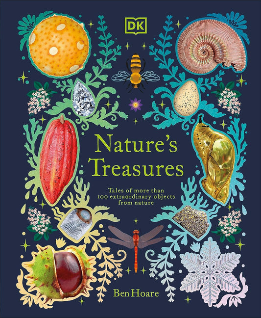 Nature's Treasures: Tales Of More Than 100 Extraordinary Objects From Nature