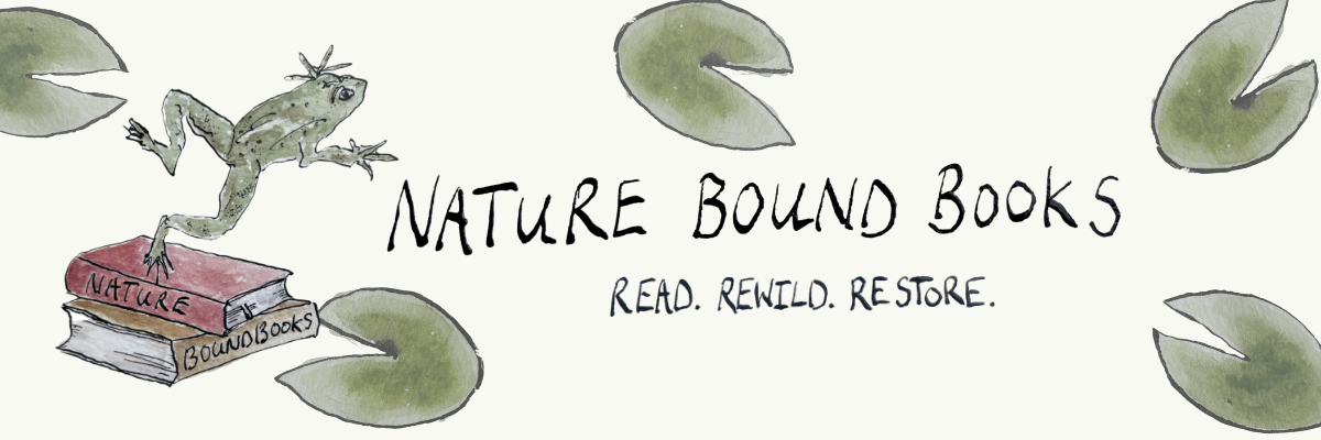Nature Bound Books logo with a frog, books, and lily pads. and a slogan saying Read, Rewild, Restore.