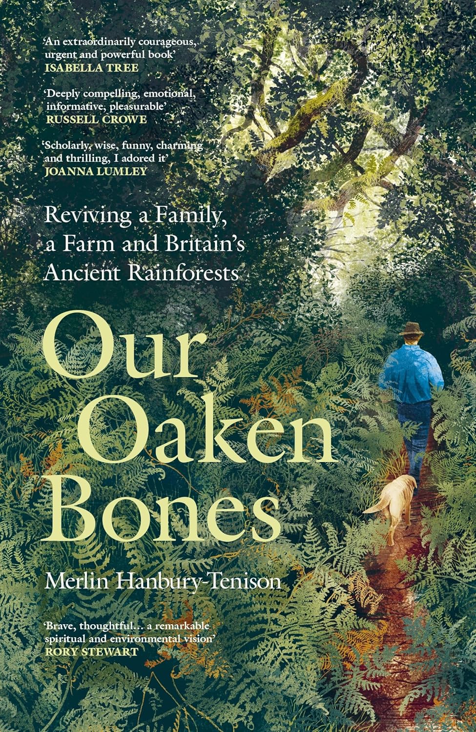 Our Oaken Bones : Reviving a Family, a Farm and Britain’s Ancient Rainforests