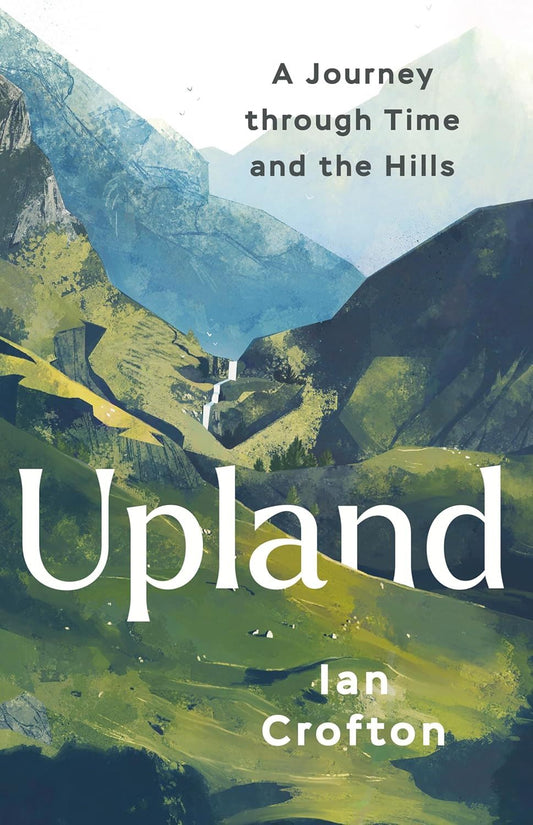 Upland: A Journey through Time and the Hills