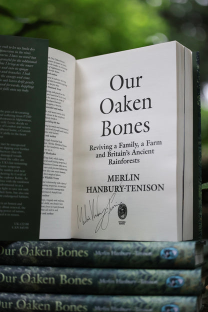Our Oaken Bones : Reviving a Family, a Farm and Britain’s Ancient Rainforests (Signed edition)