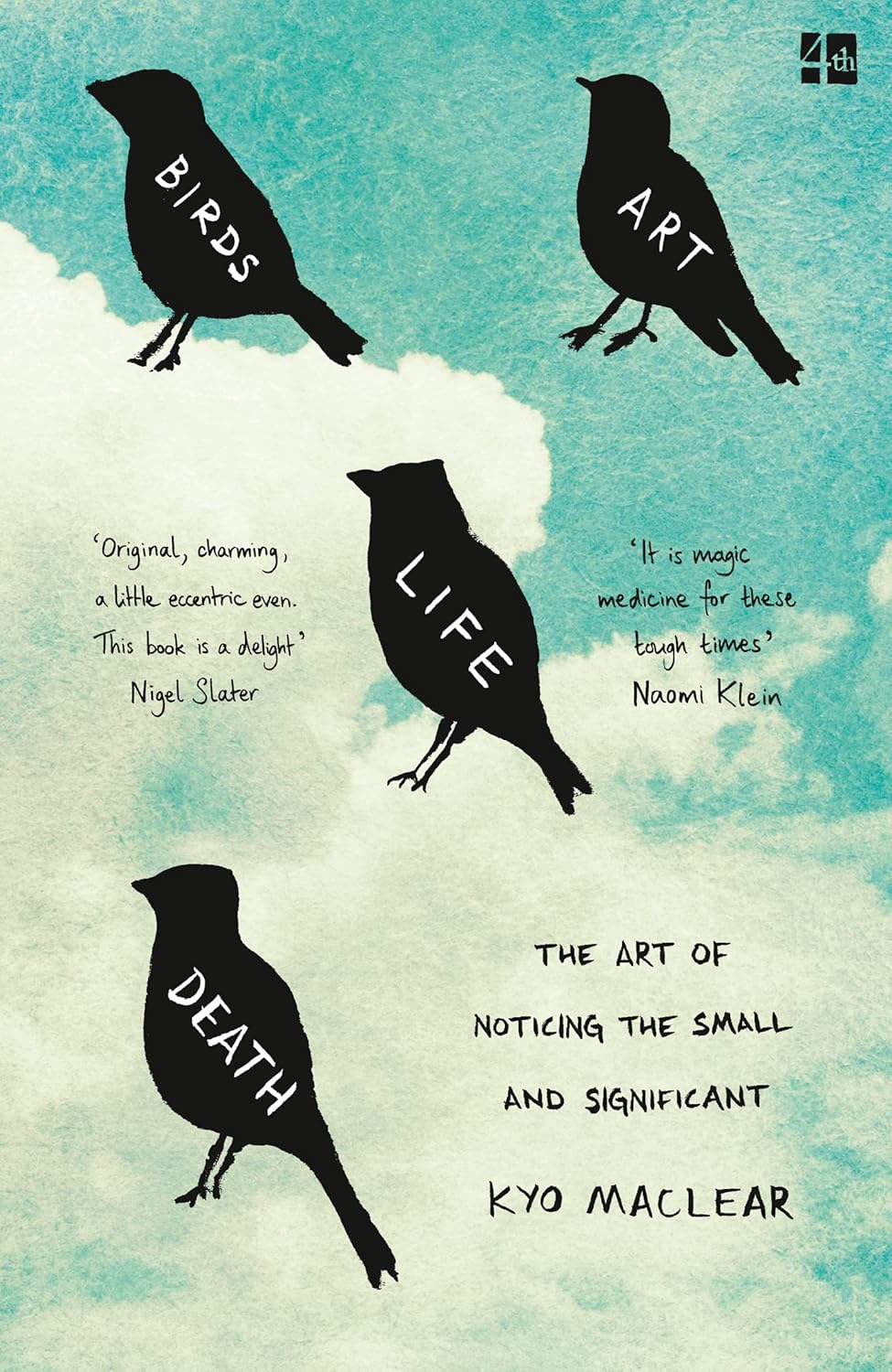 Birds Art Life Death: The Art of Noticing the Small and Significant (Used)