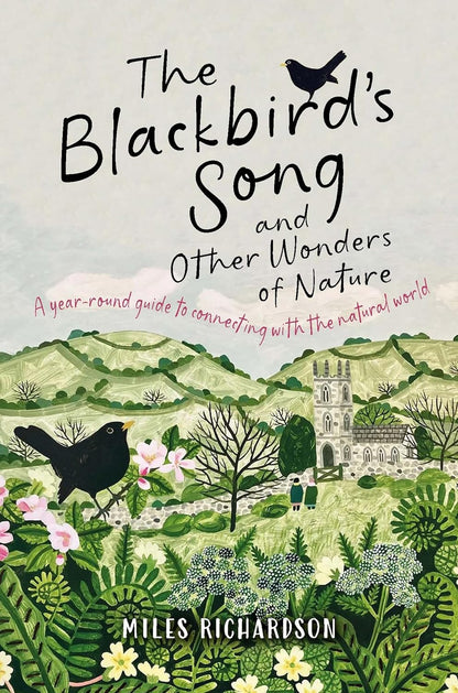 The Blackbird's Song & Other Wonders of Nature: A year-round guide to connecting with the natural world