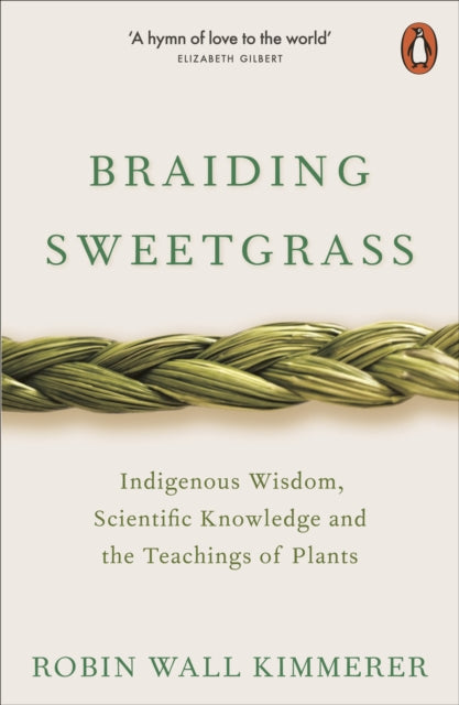 Braiding Sweetgrass : Indigenous Wisdom, Scientific Knowledge and the Teachings of Plants (Used)