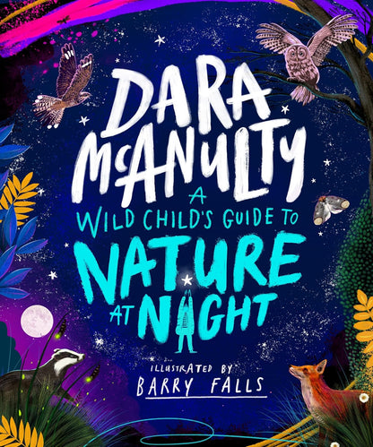 A Wild Child's Guide to Nature at Night: The perfect gift book for young nature lovers