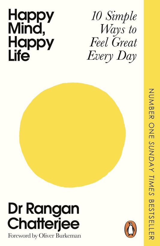 Happy Mind, Happy Life: 10 Simple Ways to Feel Great Every Day