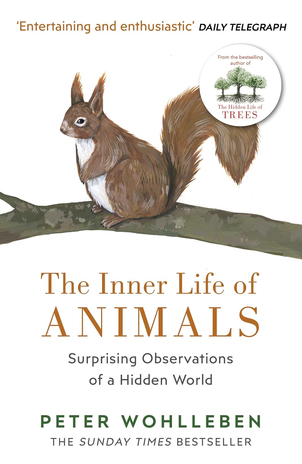 The Inner Life of Animals: Surprising Observations of a Hidden World. From the bestselling author of "The Hidden Life of Trees"