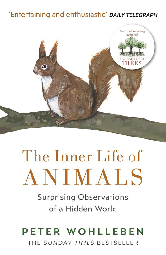 The Inner Life of Animals: Surprising Observations of a Hidden World. From the bestselling author of "The Hidden Life of Trees"