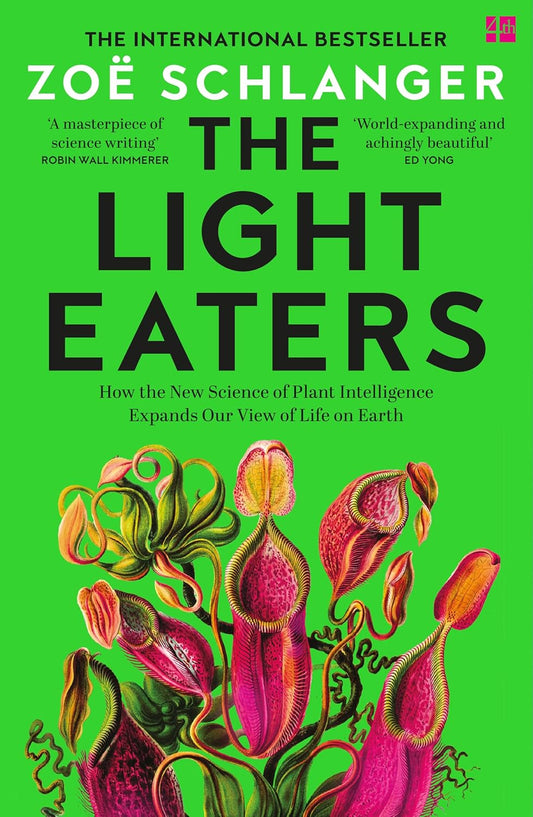 The Light Eaters : How the New Science of Plant Intelligence Expands Our View of Life on Earth (Used)