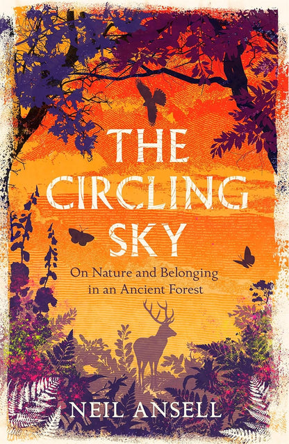 The Circling Sky : On Nature and Belonging in an Ancient Forest