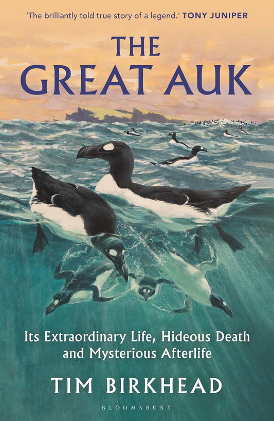 The Great Auk: Its Extraordinary Life, Hideous Death and Mysterious Afterlife
