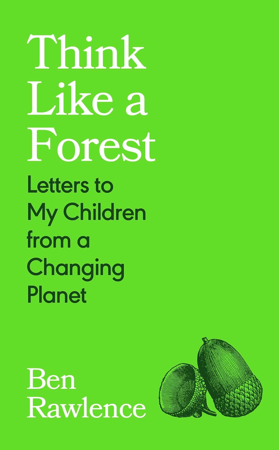 Think Like a Forest: Letters to my Children from a Changing Planet