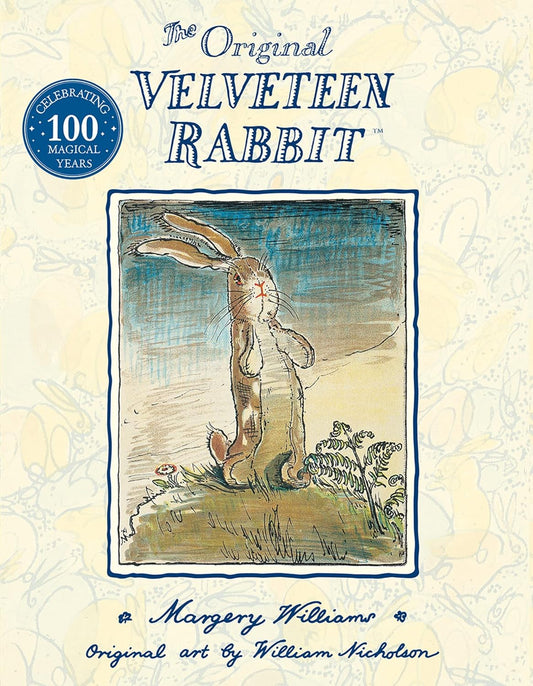 The Velveteen Rabbit: The beloved children’s illustrated classic, celebrating 100 years since first publication