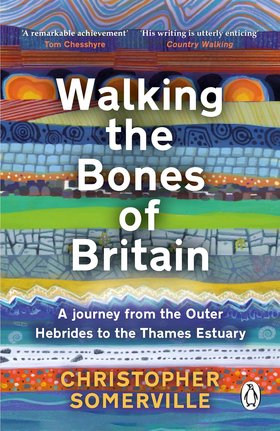Walking the Bones of Britain: A 3 Billion Year Journey from the Outer Hebrides to the Thames Estuary