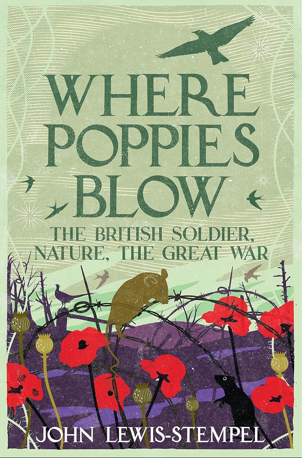 Where Poppies Blow: The British Soldier, Nature, the Great War